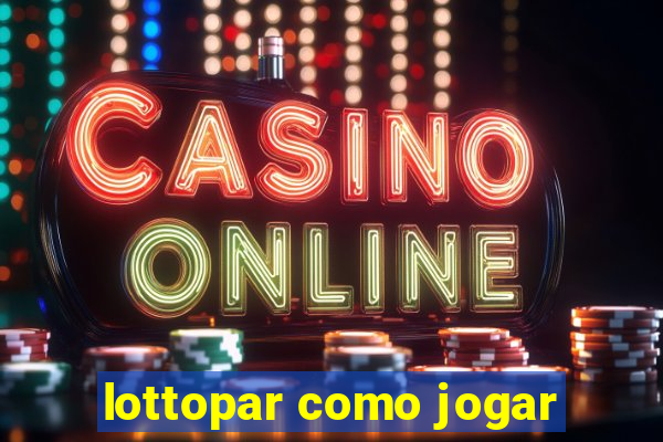 lottopar como jogar